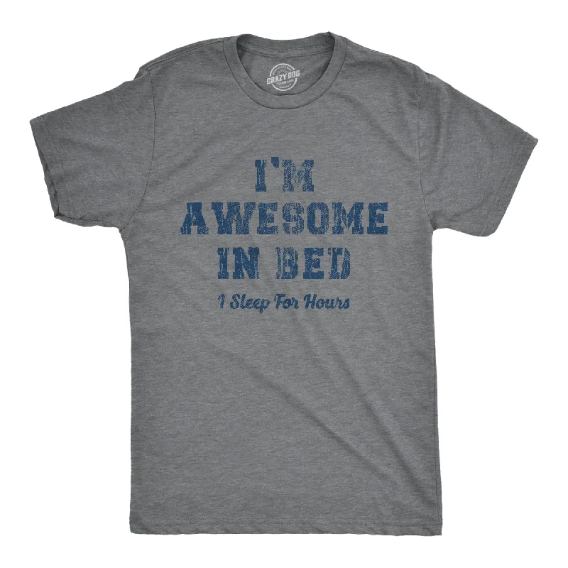 Men's solid color t-shirt-I'm Awesome In Bed I Sleep For Hours Men's T Shirt