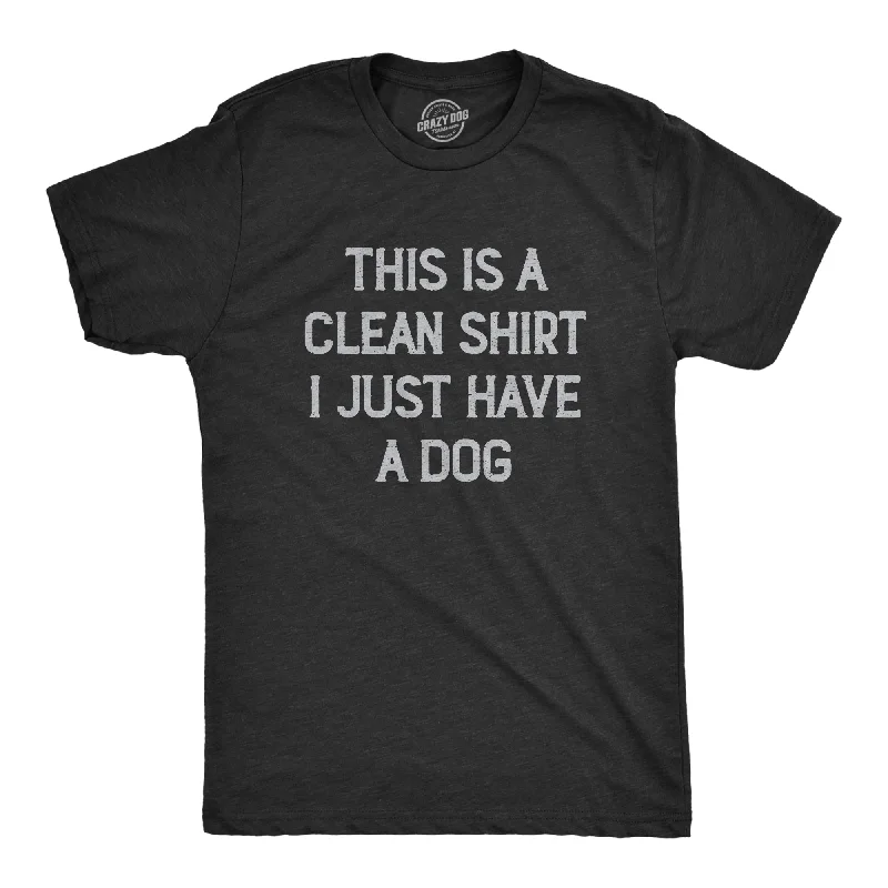 Men's polyester t-shirt-This Is A Clean Shirt I Just Have A Dog Men's T Shirt