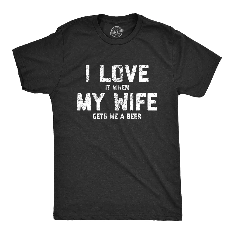 Men's military t-shirt-I Love It When My Wife Gets Me Beer Men's T Shirt