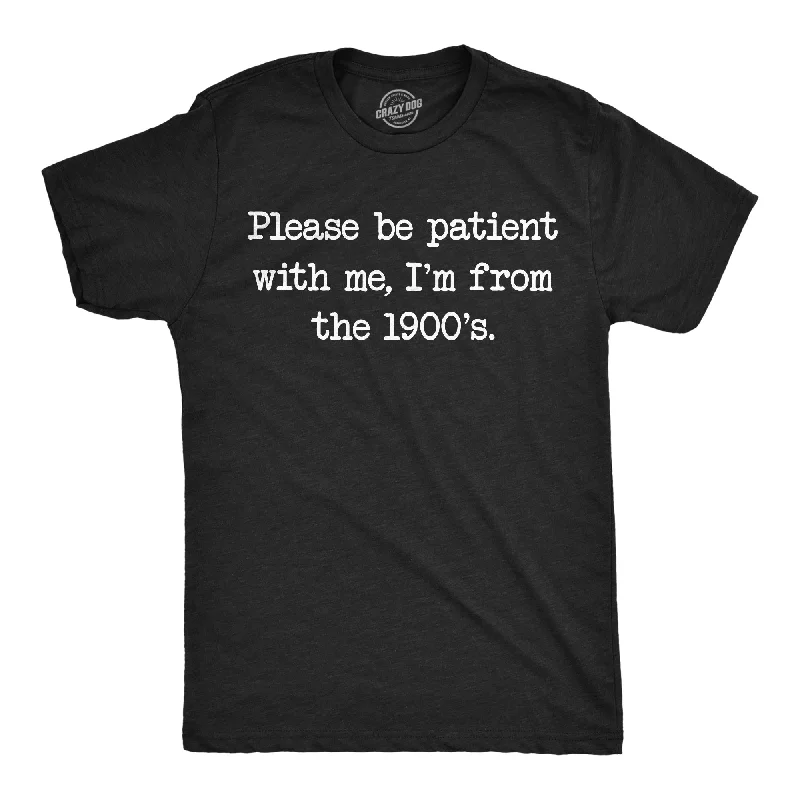 Men's athletic t-shirt-Please Be Patient With Me Im From The 1900s Men's T Shirt