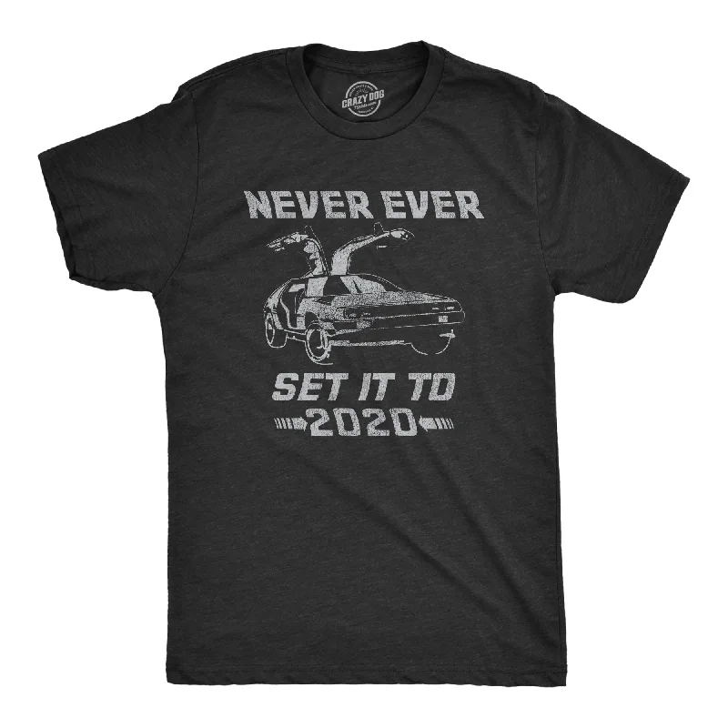 Men's stylish t-shirt-Never Ever Set It To 2020 Men's T Shirt