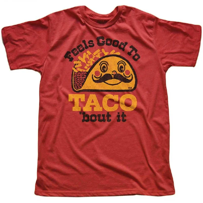 Men's collegiate t-shirt-Feels Good To Taco Bout It T-shirt