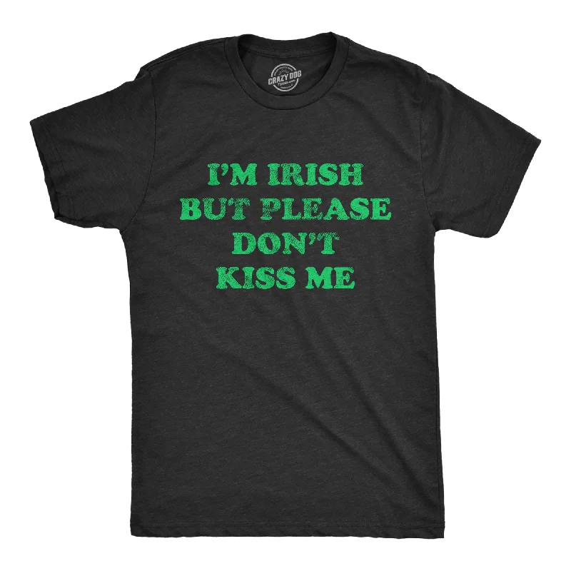 Men's moisture-wicking t-shirt-I'm Irish But Please Don't Kiss Me Men's T Shirt