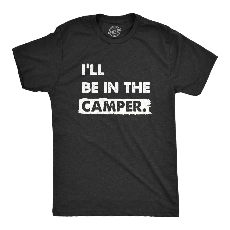 Men's work t-shirt-Ill Be In The Camper Men's T Shirt