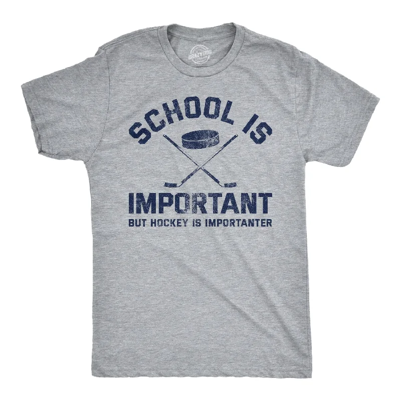 Men's sports t-shirt-School Is Important But Hockey Is Importanter Men's T Shirt