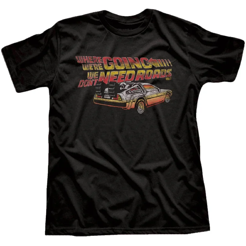 Men's adventure t-shirt-Where We're Going We Don't Need Roads T-Shirt