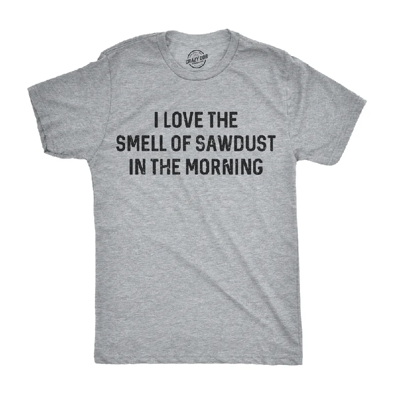 Men's surf t-shirt-I Love The Smell Of Sawdust In The Morning Men's T Shirt