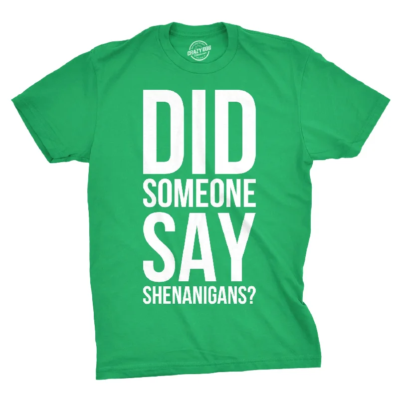 Men's slogan t-shirt-Did Someone Say Shenanigans? Men's T Shirt