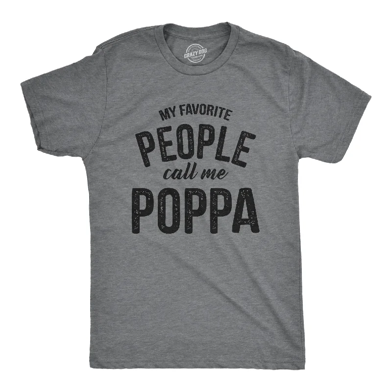 Men's funny t-shirt-My Favorite People Call Me Poppa Men's T Shirt