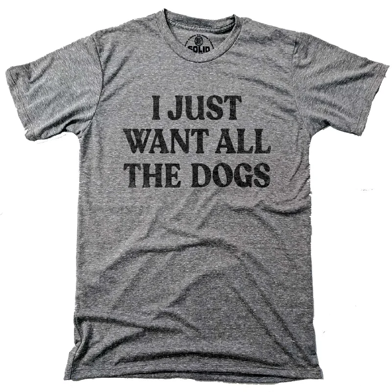 Men's tactical t-shirt-I Just Want All The Dogs T-shirt