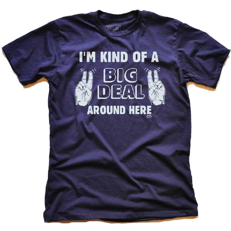 Men's bamboo t-shirt-I'm Kind Of A Big Deal Around Here T-shirt