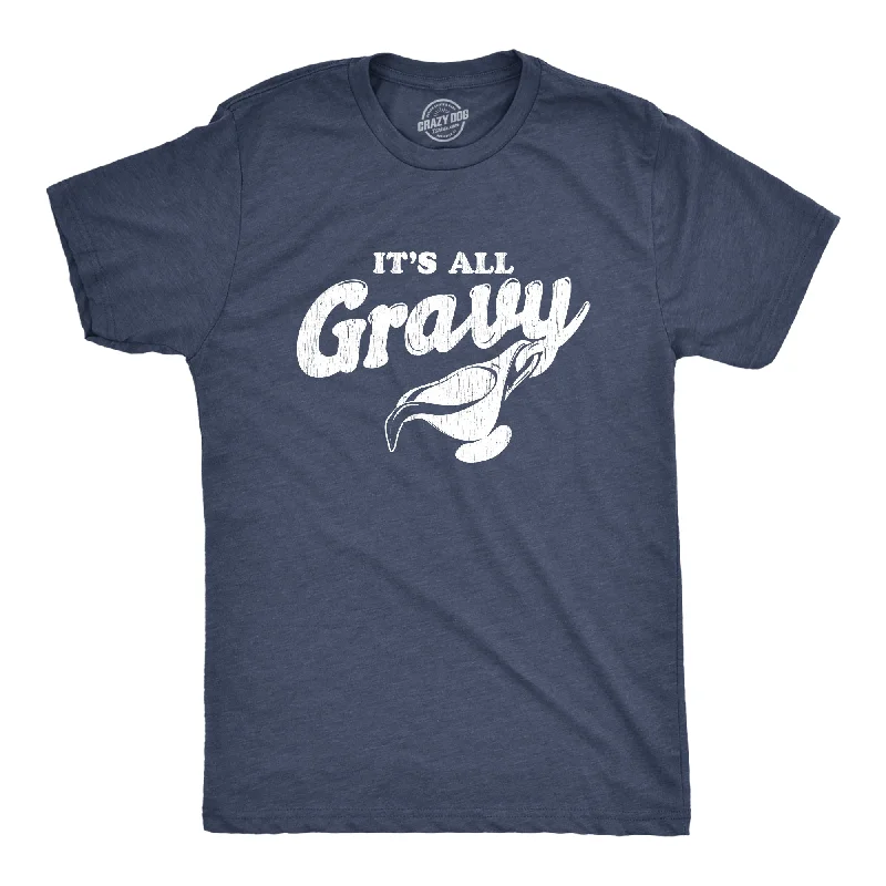 Men's slogan t-shirt-It's All Gravy Men's T Shirt