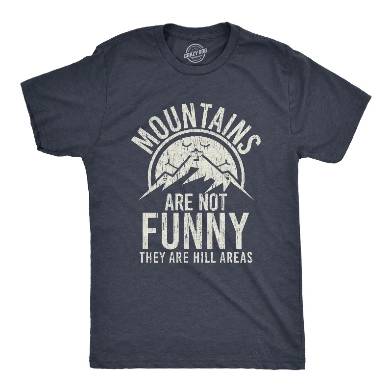 Men's breathable t-shirt-Mountains Are Not Funny They Are Hill Areas Men's T Shirt