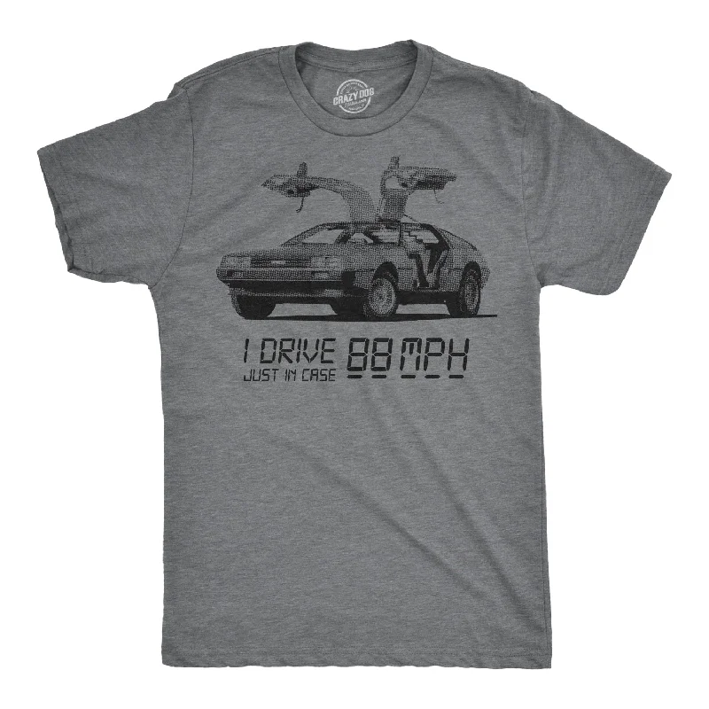 Men's dressy t-shirt-I Drive 88 Miles Per Hour Men's T Shirt