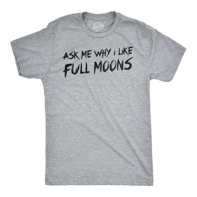 Men's lounge t-shirt-Ask Me Why I Like Full Moons Flip Men's T Shirt