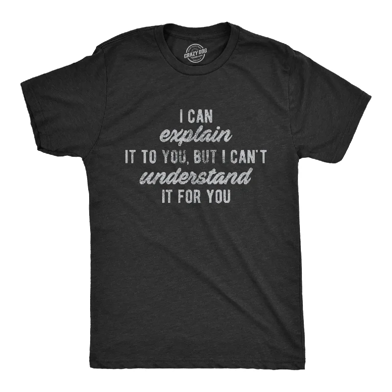 Men's graphic t-shirt-I Can't Understand It For You Men's T Shirt