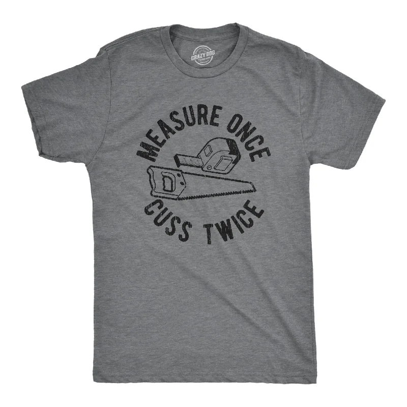 Men's printed t-shirt-Measure Once Cuss Twice Men's T Shirt