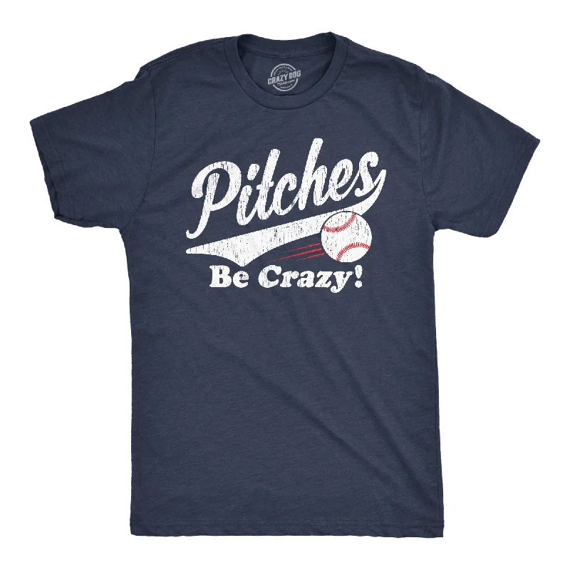 Men's personalized t-shirt-Pitches Be Crazy Men's T Shirt