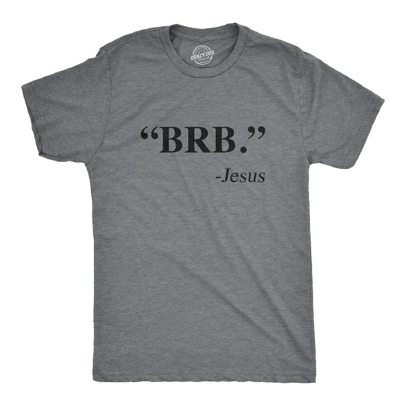 Men's fair trade t-shirt-"BRB." - Jesus Men's T Shirt